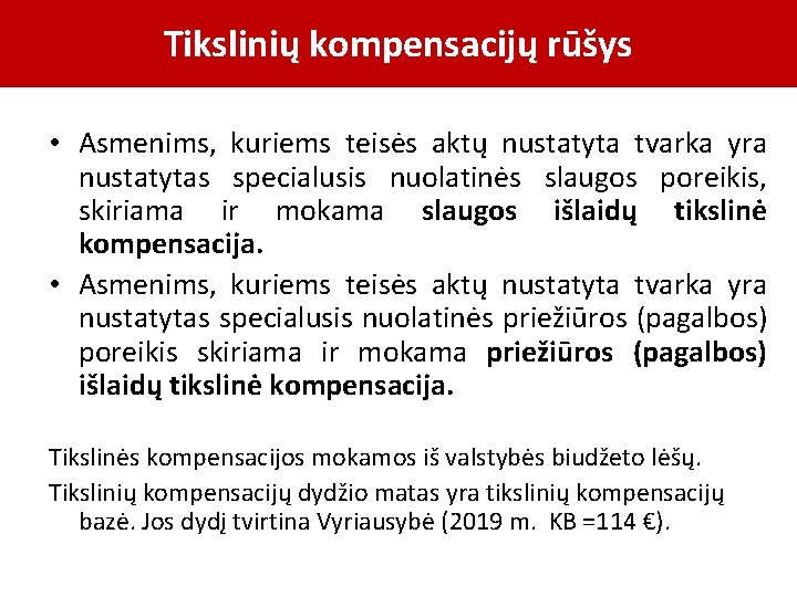 Tikslinių kompensacijų rūšys • Asmenims, kuriems teisės aktų nustatyta tvarka yra nustatytas specialusis nuolatinės