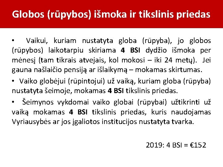 Globos (rūpybos) išmoka ir tikslinis priedas • Vaikui, kuriam nustatyta globa (rūpyba), jo globos