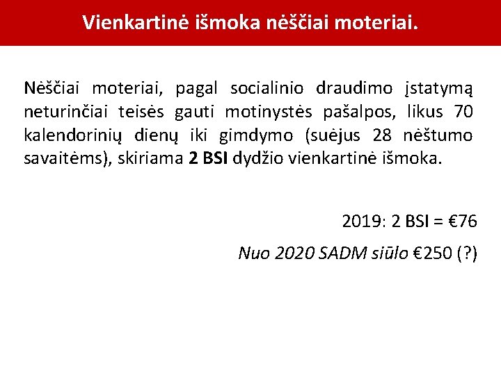 Vienkartinė išmoka nėščiai moteriai. Nėščiai moteriai, pagal socialinio draudimo įstatymą neturinčiai teisės gauti motinystės