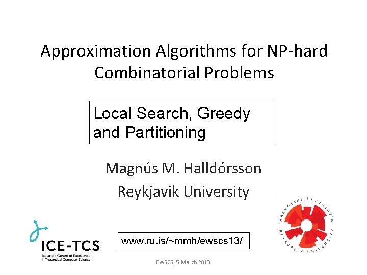 Approximation Algorithms for NP-hard Combinatorial Problems Local Search, Greedy and Partitioning Magnús M. Halldórsson
