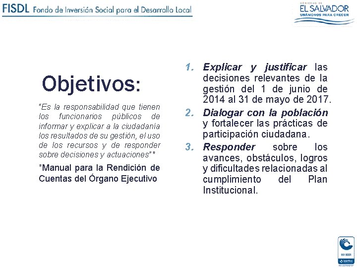 Objetivos: “Es la responsabilidad que tienen los funcionarios públicos de informar y explicar a