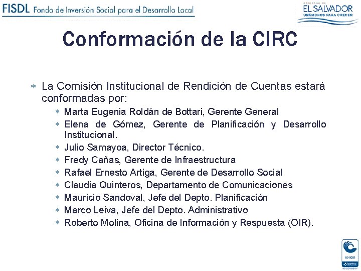 Conformación de la CIRC La Comisión Institucional de Rendición de Cuentas estará conformadas por: