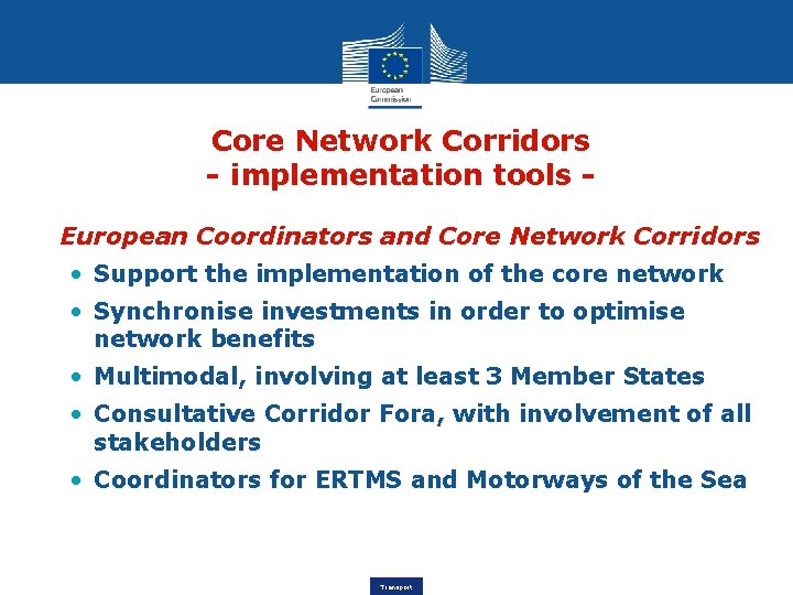 Core Network Corridors - implementation tools • European Coordinators and Core Network Corridors •