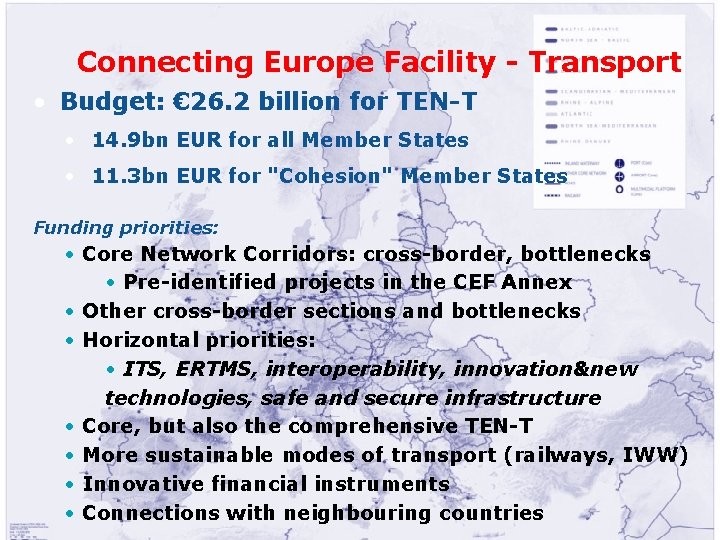 Connecting Europe Facility - Transport • Budget: € 26. 2 billion for TEN-T •