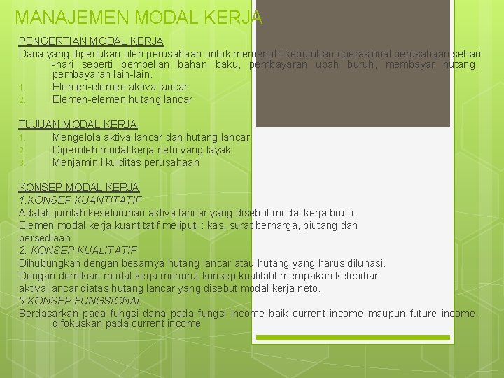 MANAJEMEN MODAL KERJA PENGERTIAN MODAL KERJA Dana yang diperlukan oleh perusahaan untuk memenuhi kebutuhan