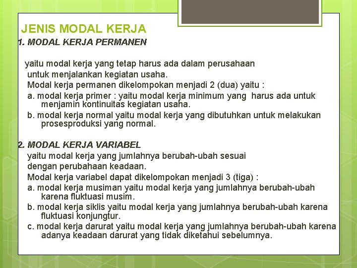 JENIS MODAL KERJA 1. MODAL KERJA PERMANEN yaitu modal kerja yang tetap harus ada