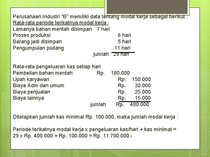 Perusahaan Industri “B” memiliki data tentang modal kerja sebagai berikut : Rata-rata periode terikatnya