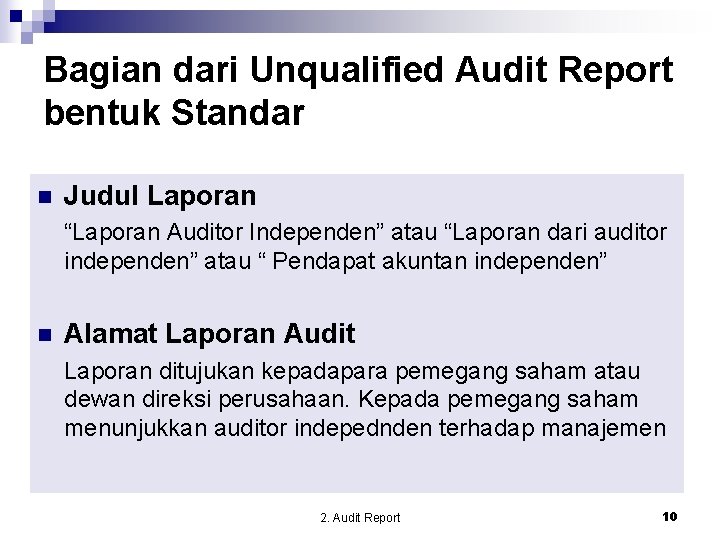 Bagian dari Unqualified Audit Report bentuk Standar n Judul Laporan “Laporan Auditor Independen” atau