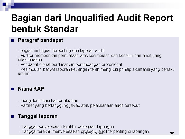 Bagian dari Unqualified Audit Report bentuk Standar n Paragraf pendapat - bagian ini bagian