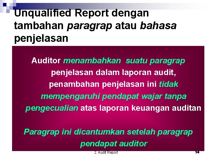 Unqualified Report dengan tambahan paragrap atau bahasa penjelasan Auditor menambahkan suatu paragrap penjelasan dalam