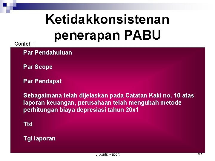 Contoh : Ketidakkonsistenan penerapan PABU Par Pendahuluan Par Scope Par Pendapat Sebagaimana telah dijelaskan