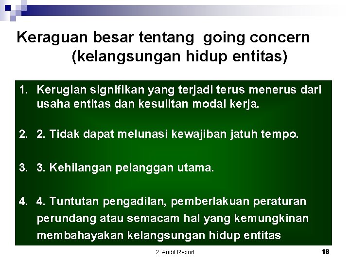 Keraguan besar tentang going concern (kelangsungan hidup entitas) 1. Kerugian signifikan yang terjadi terus