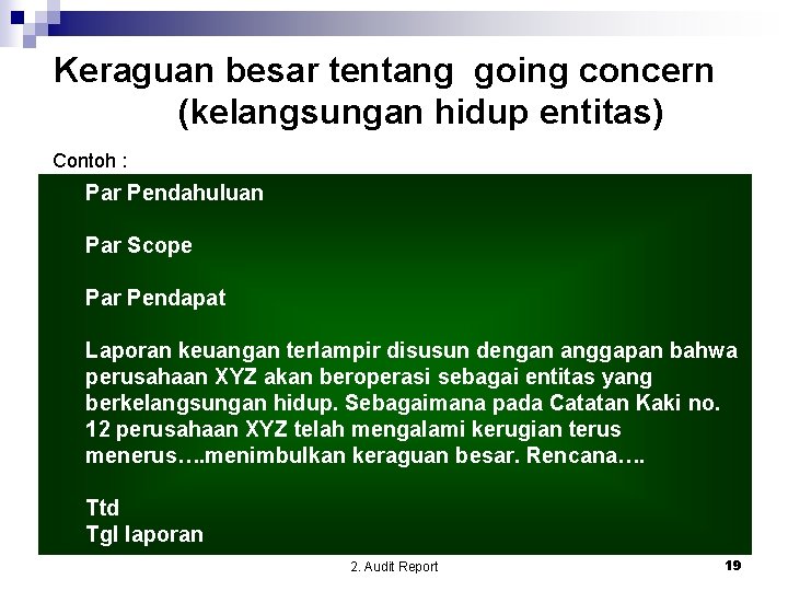 Keraguan besar tentang going concern (kelangsungan hidup entitas) Contoh : Par Pendahuluan Par Scope