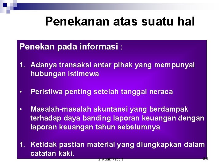 Penekanan atas suatu hal Penekan pada informasi : 1. Adanya transaksi antar pihak yang