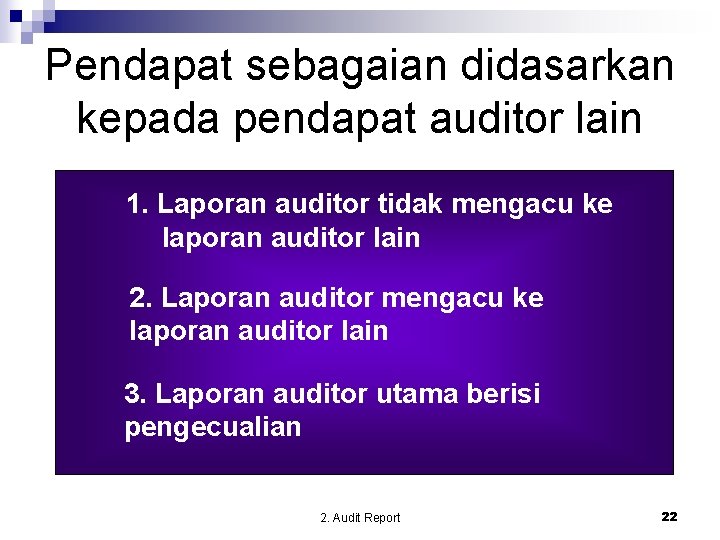 Pendapat sebagaian didasarkan kepada pendapat auditor lain 1. Laporan auditor tidak mengacu ke laporan