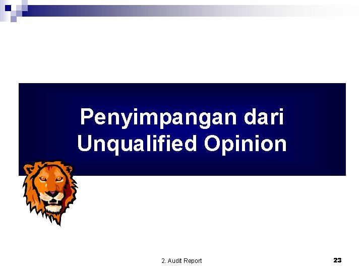 Penyimpangan dari Unqualified Opinion 2. Audit Report 23 