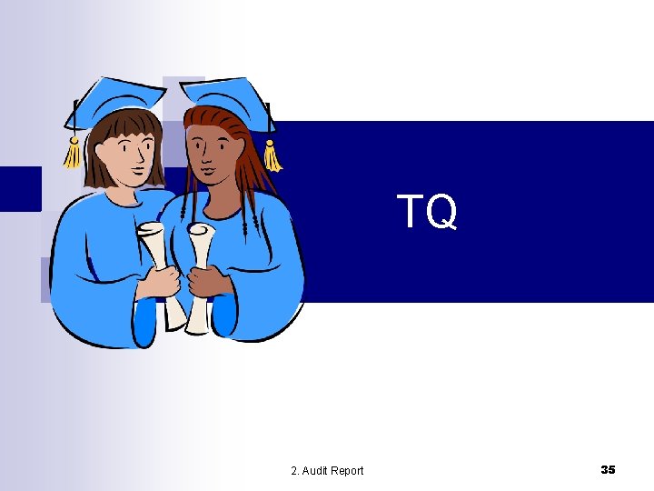 TQ 2. Audit Report 35 
