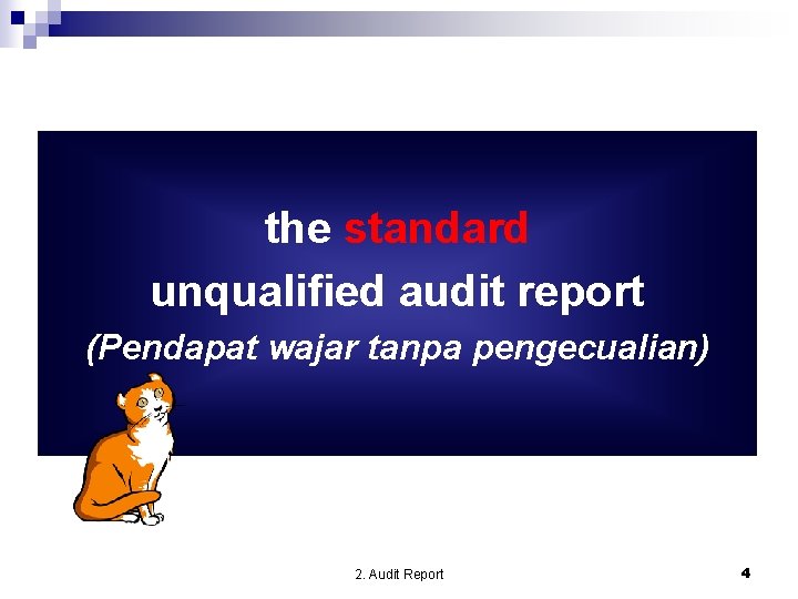 the standard unqualified audit report (Pendapat wajar tanpa pengecualian) 2. Audit Report 4 