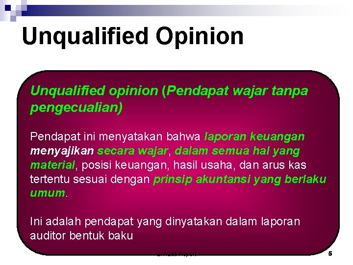 Unqualified Opinion Unqualified opinion (Pendapat wajar tanpa pengecualian) Pendapat ini menyatakan bahwa laporan keuangan