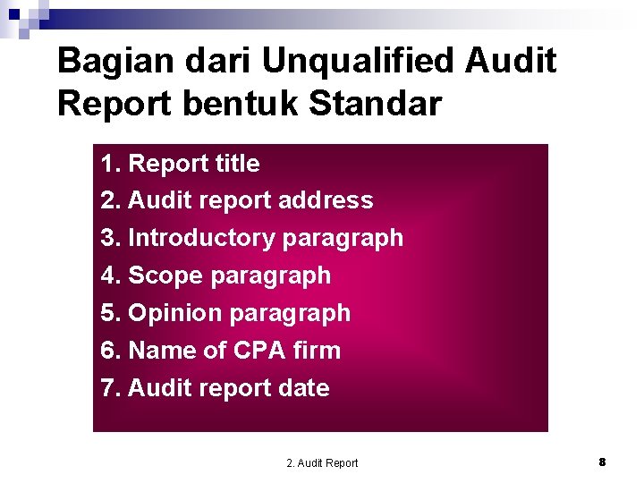 Bagian dari Unqualified Audit Report bentuk Standar 1. Report title 2. Audit report address