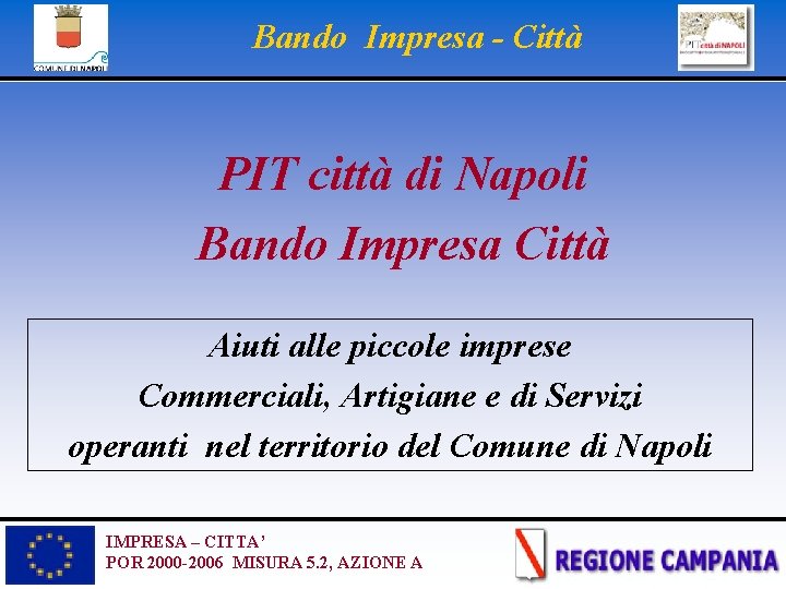 Bando Impresa - Città PIT città di Napoli Bando Impresa Città Aiuti alle piccole