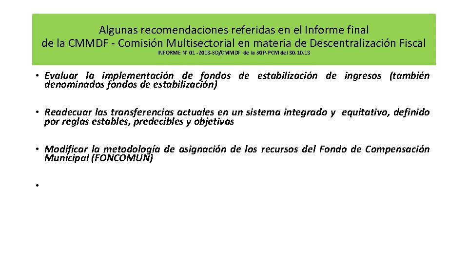 Algunas recomendaciones referidas en el Informe final de la CMMDF - Comisión Multisectorial en