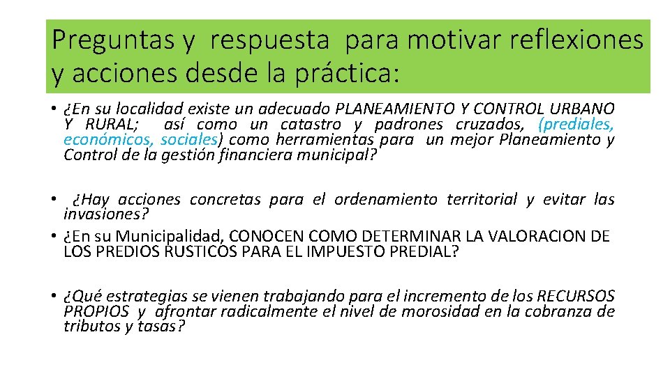 Preguntas y respuesta para motivar reflexiones y acciones desde la práctica: • ¿En su