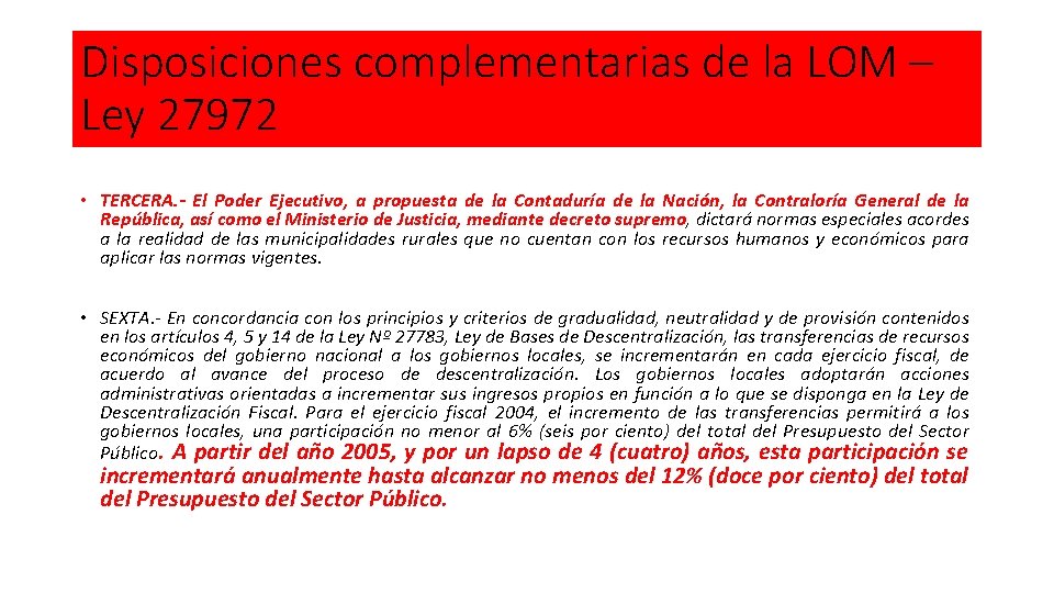 Disposiciones complementarias de la LOM – Ley 27972 • TERCERA. - El Poder Ejecutivo,