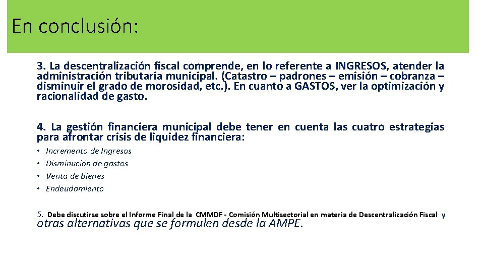 En conclusión: 3. La descentralización fiscal comprende, en lo referente a INGRESOS, atender la