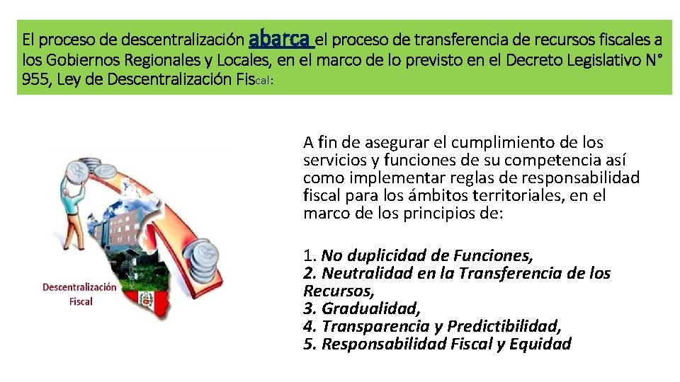 El proceso de descentralización abarca el proceso de transferencia de recursos fiscales a los