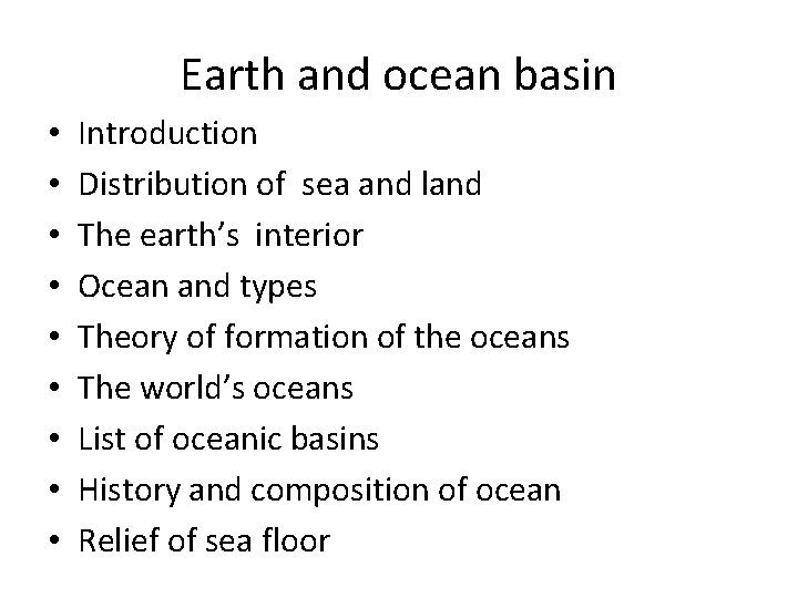 Earth and ocean basin • • • Introduction Distribution of sea and land The