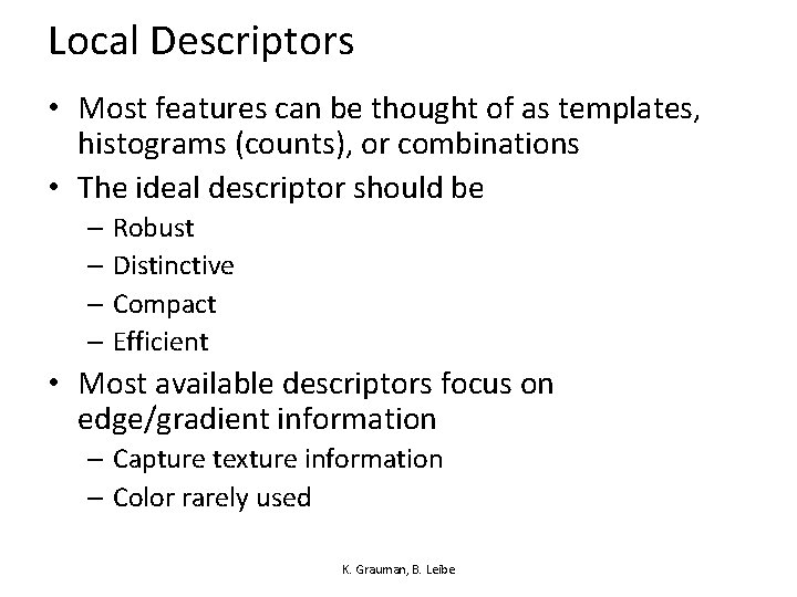 Local Descriptors • Most features can be thought of as templates, histograms (counts), or