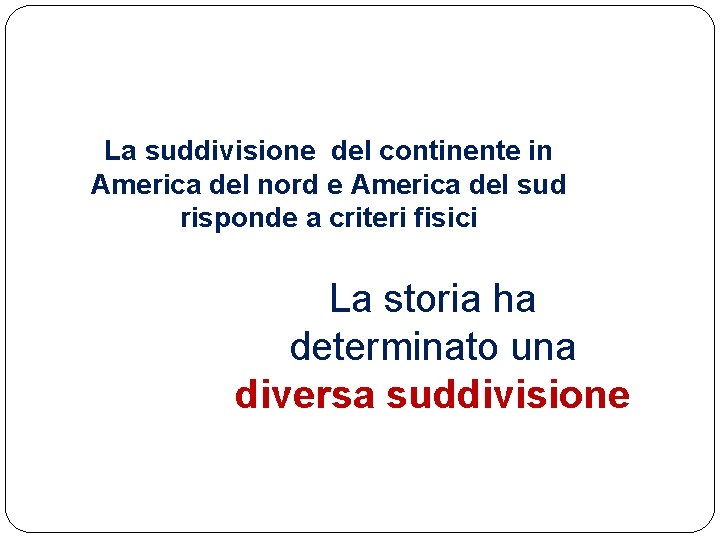 La suddivisione del continente in America del nord e America del sud risponde a