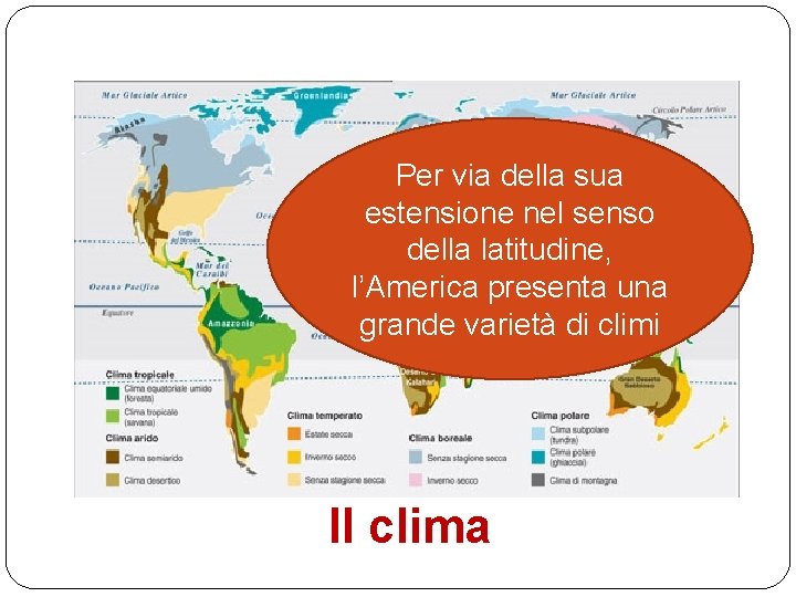 Per via della sua estensione nel senso della latitudine, l’America presenta una grande varietà