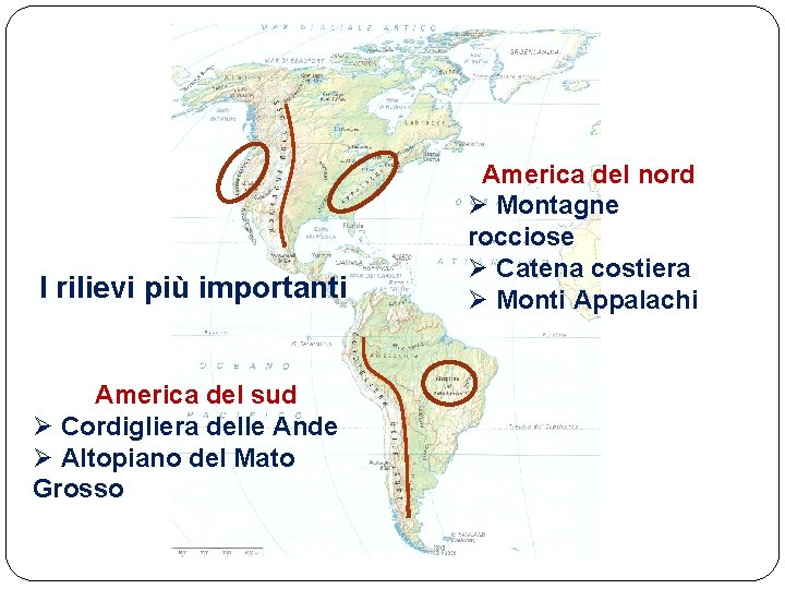 I rilievi più importanti America del sud Ø Cordigliera delle Ande Ø Altopiano del