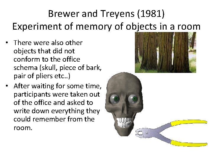 Brewer and Treyens (1981) Experiment of memory of objects in a room • There Brewer and Treyens (1981) Experiment of memory of objects in a room • There