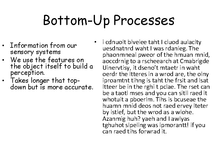 Bottom-Up Processes • Information from our sensory systems • We use the features on Bottom-Up Processes • Information from our sensory systems • We use the features on