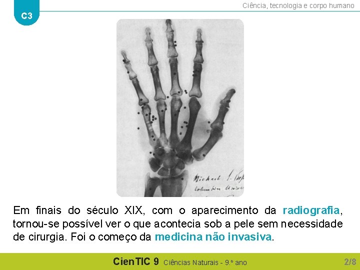 Ciência, tecnologia e corpo humano C 3 Em finais do século XIX, com o