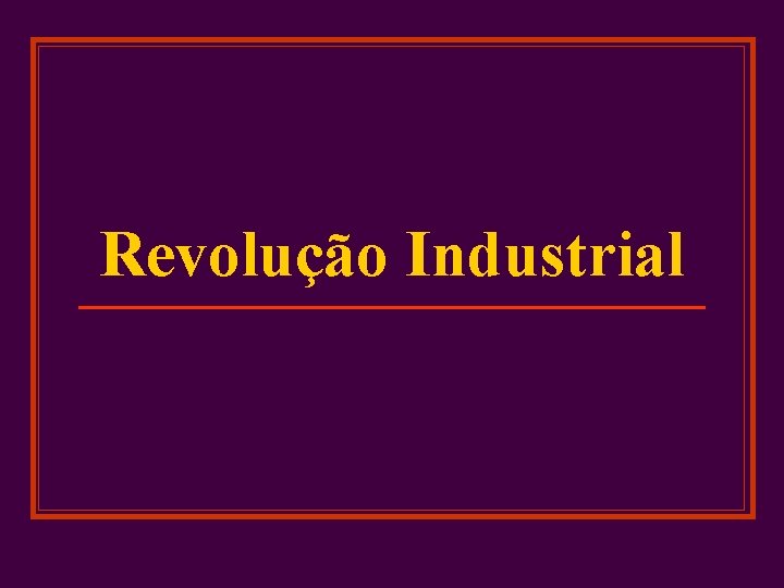 Revolução Industrial 