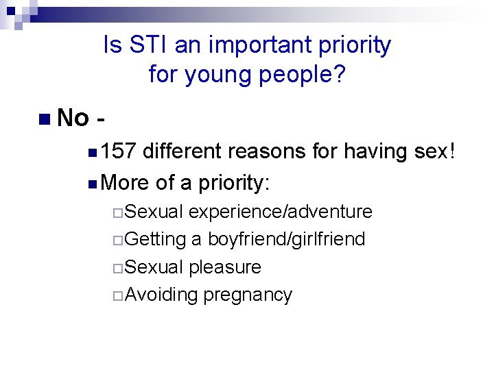 Is STI an important priority for young people? n No - n 157 different