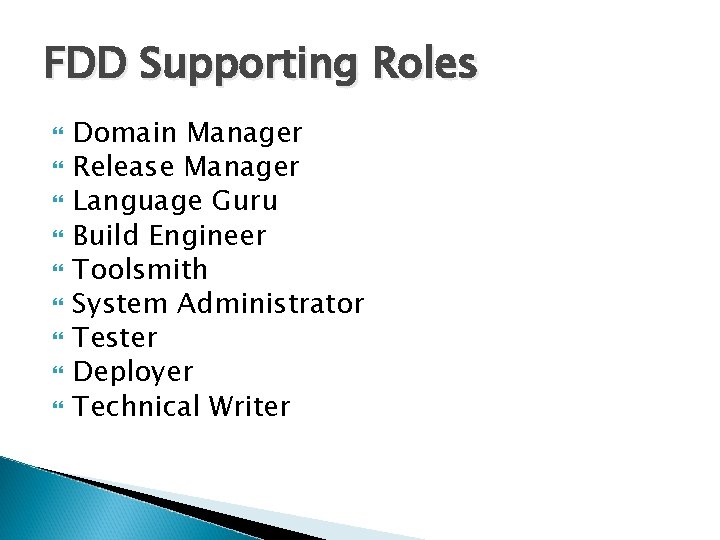 FDD Supporting Roles Domain Manager Release Manager Language Guru Build Engineer Toolsmith System Administrator FDD Supporting Roles Domain Manager Release Manager Language Guru Build Engineer Toolsmith System Administrator