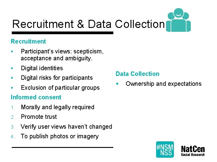 Recruitment & Data Collection Recruitment § Participant’s views: scepticism, acceptance and ambiguity. § Digital