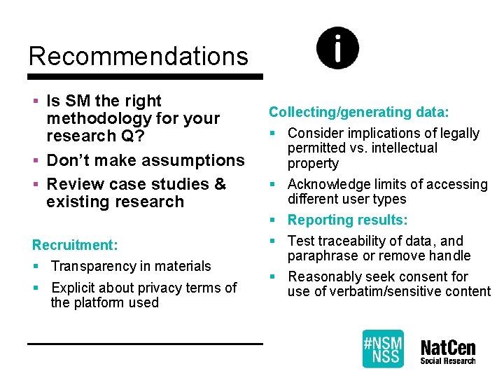 Recommendations § Is SM the right methodology for your research Q? § Don’t make