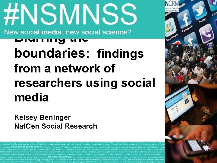 Blurring the boundaries: findings from a network of researchers using social media Kelsey Beninger