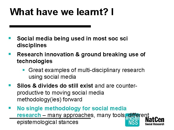 What have we learnt? I § Social media being used in most soc sci