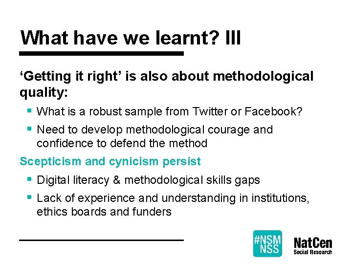 What have we learnt? III ‘Getting it right’ is also about methodological quality: §