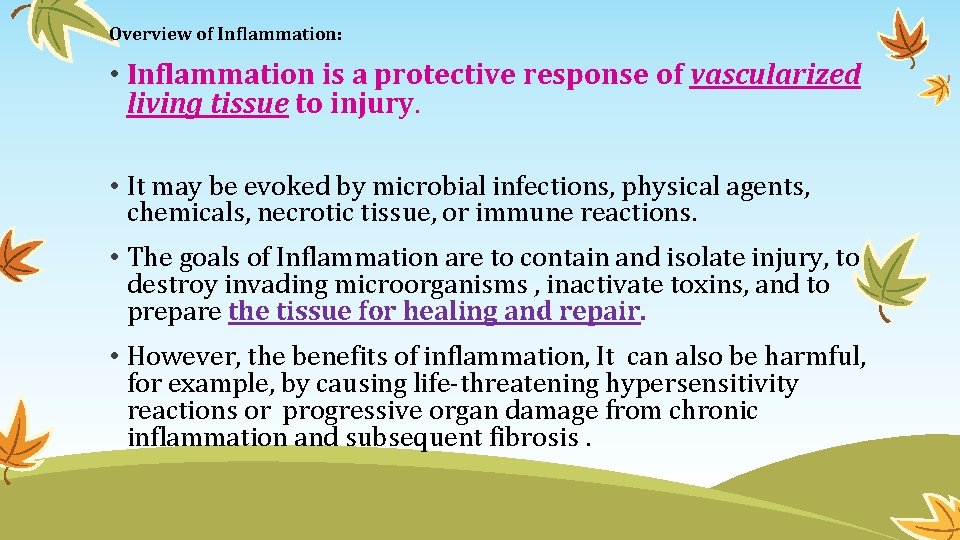 Overview of Inflammation: • Inflammation is a protective response of vascularized living tissue to