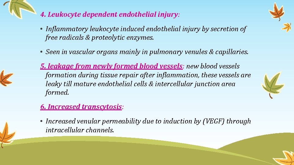 4. Leukocyte dependent endothelial injury: • Inflammatory leukocyte induced endothelial injury by secretion of