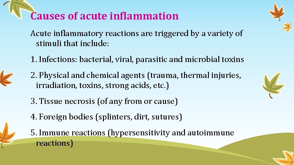 Causes of acute inflammation Acute inflammatory reactions are triggered by a variety of stimuli