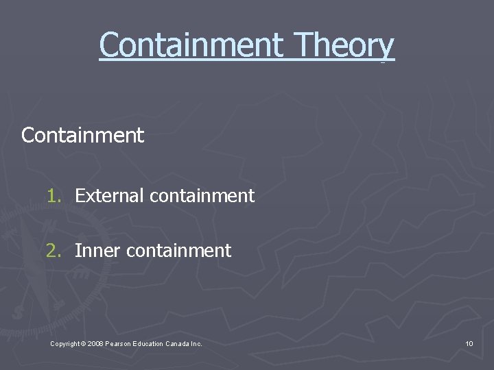 Containment Theory Containment 1. External containment 2. Inner containment Copyright © 2008 Pearson Education